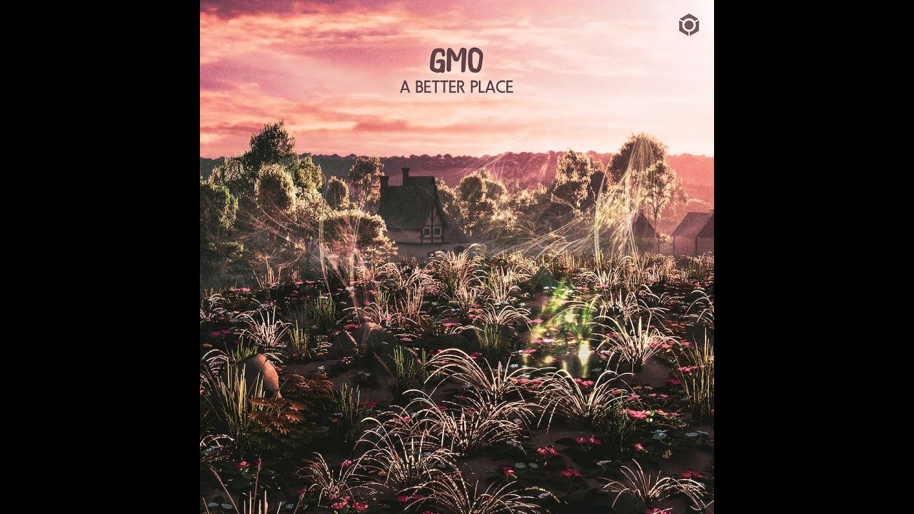 GMO - A Better Place - Official