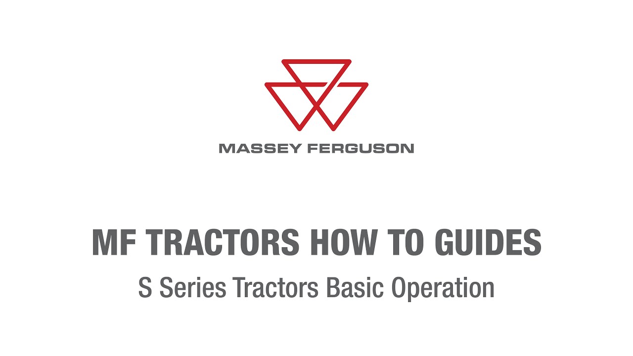 S Series Basic Operation | Massey Ferguson Tractors How To Guides