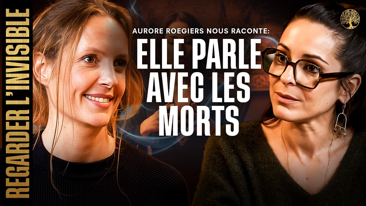 AURORE ROEGIERS – ELLE PARLE AVEC LES MORTS – REGARDER L’INVISIBLE EP 10