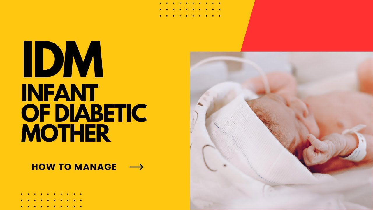 Infant of a Diabetic Mother (IDM) | Pathophysiology, Complications & Management Explained .