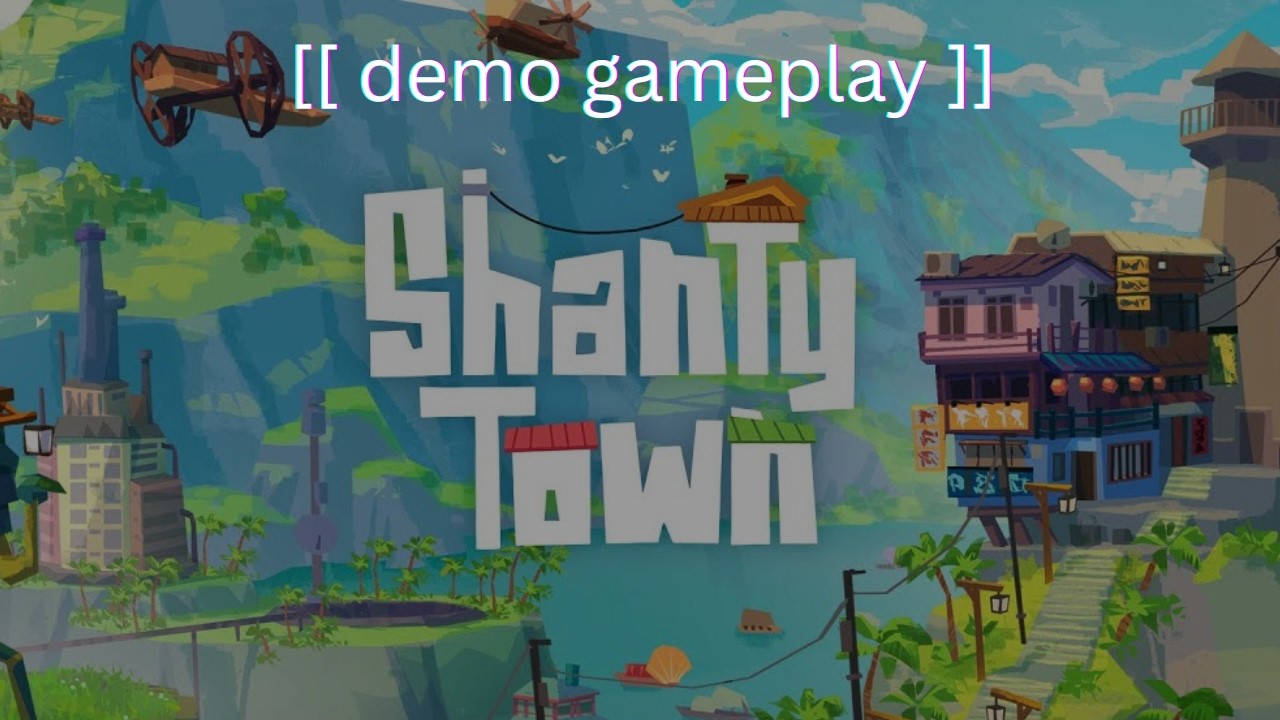 [[ shantytown ]] demo | next fest | no commentary