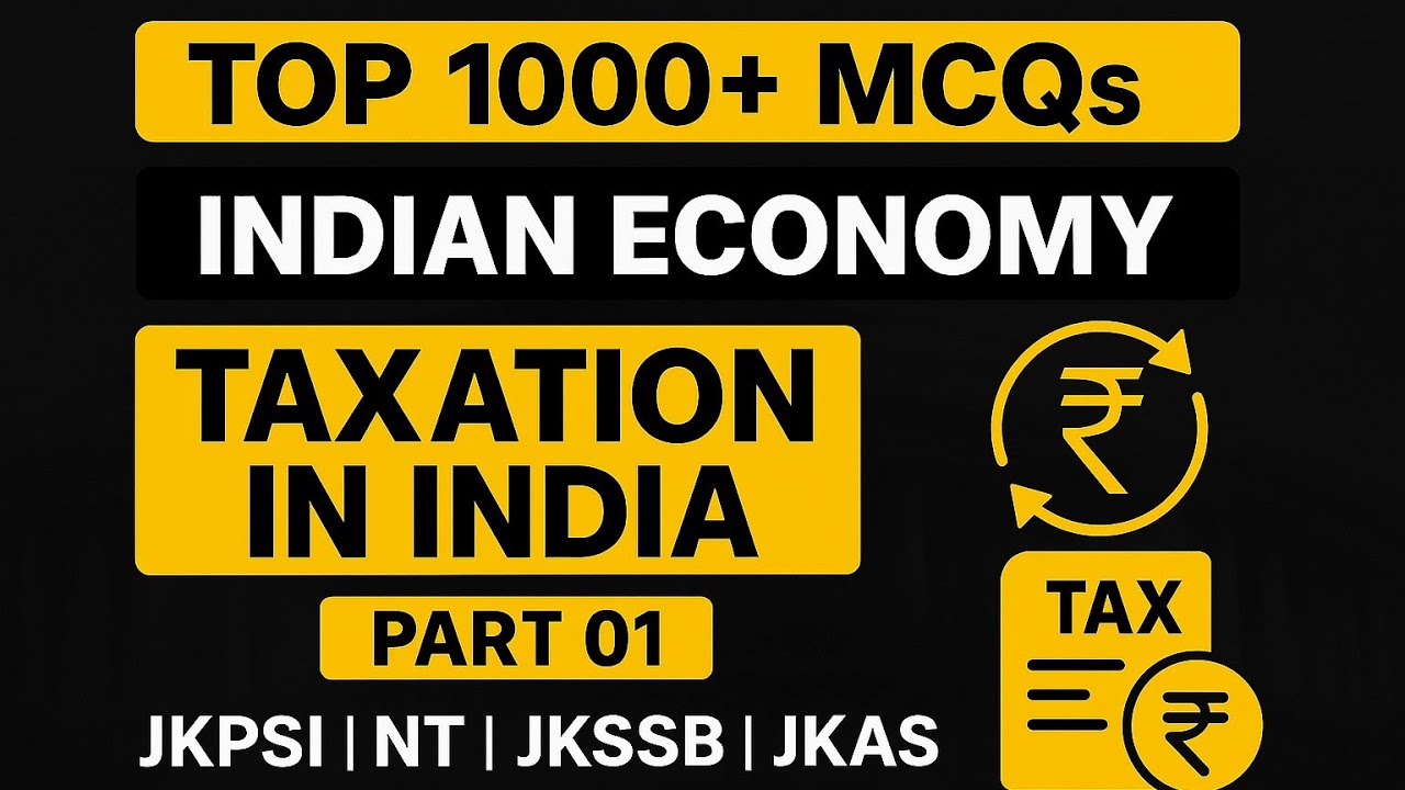 TAXATION IN INDIA| PART 01| TOP 1000+ MCQs| INDIAN ECONOMY| JKSSB | JKPSI| SSC | JKAS | JA