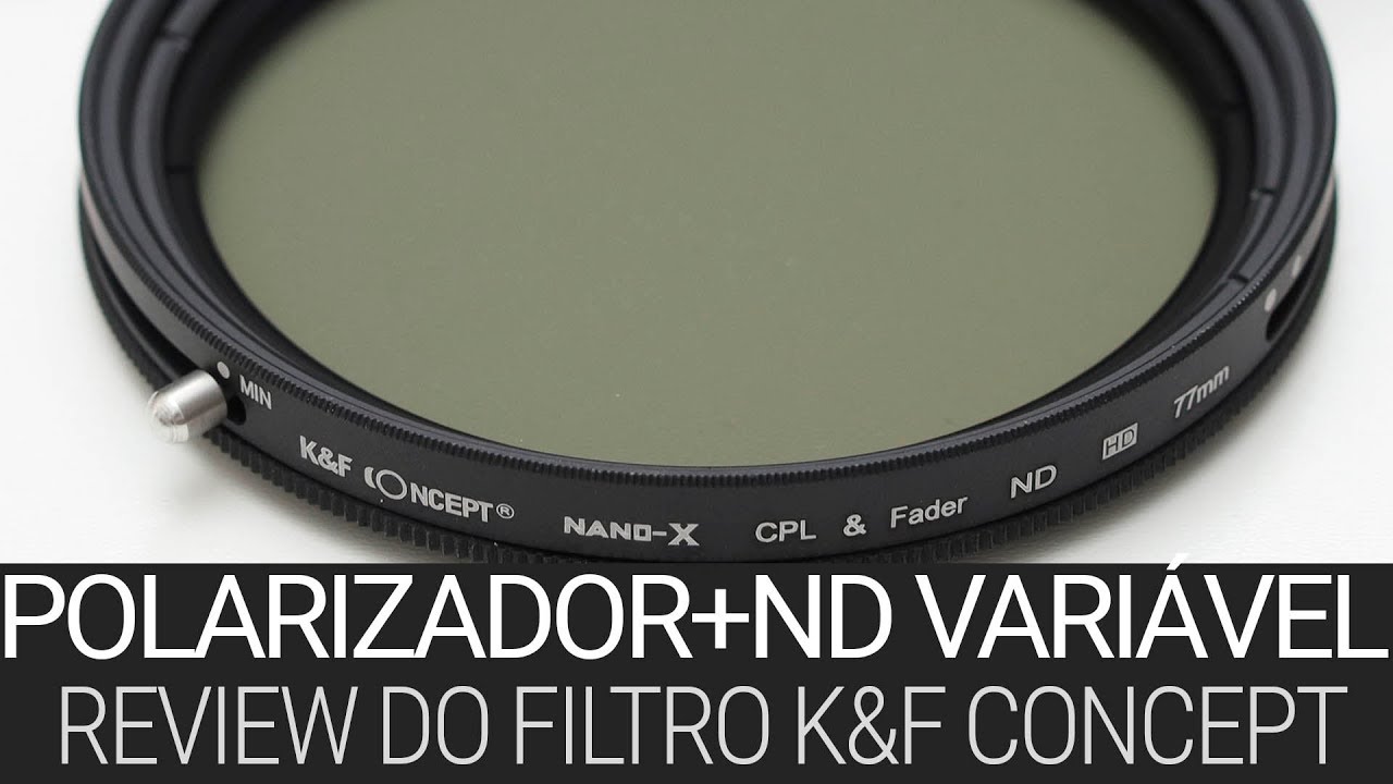 Review do ND Variável + Polarizador da K&F Concept e dicas de filtros ND e polarizadores