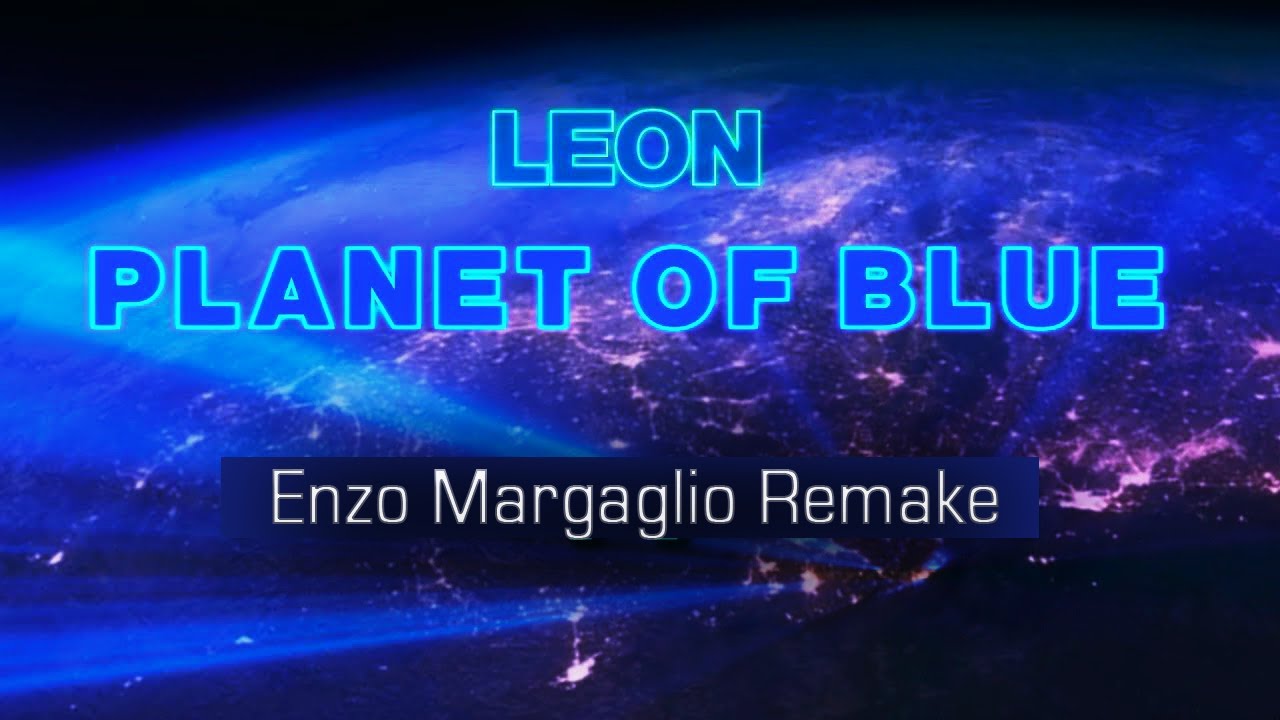 Leon - Planet of Blue / Blauer Planet (Enzo Margaglio Remake)