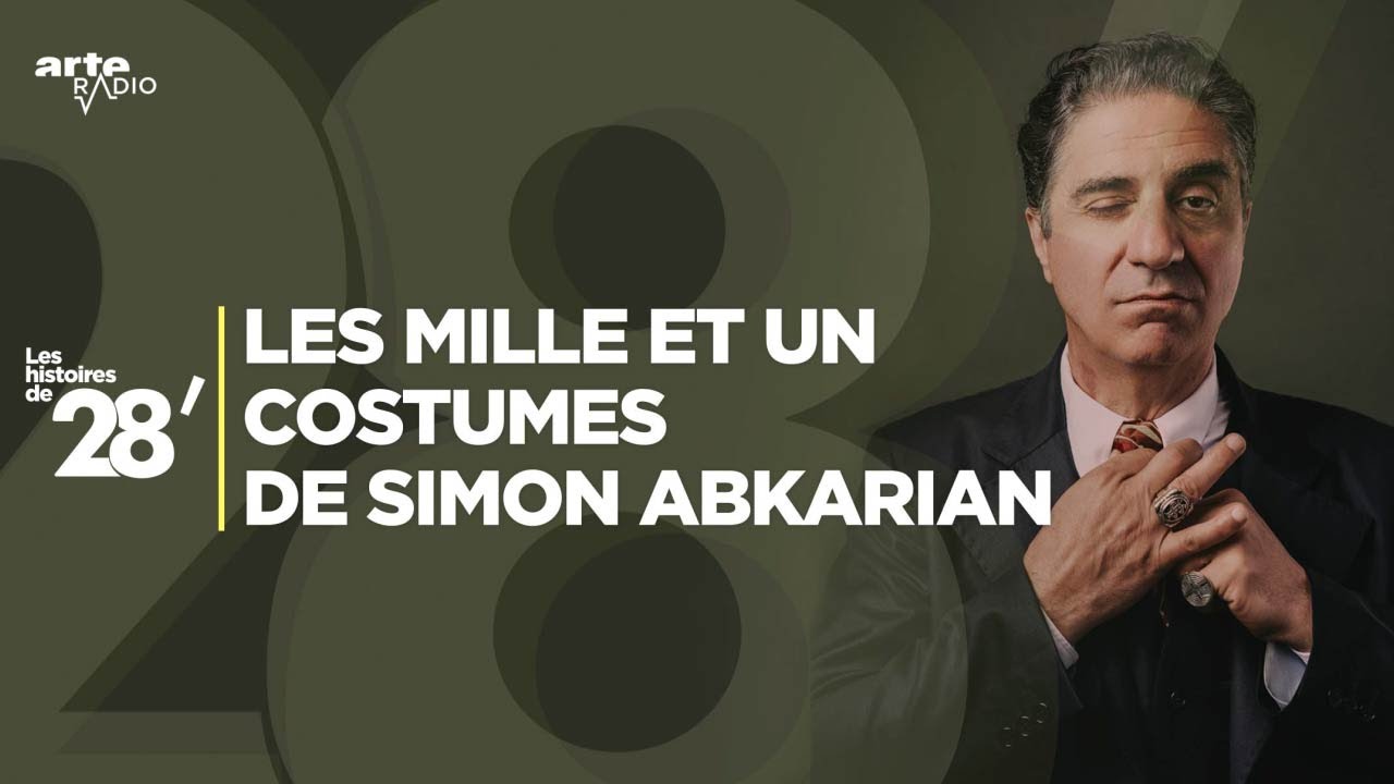Les mille et un costumes de Simon Abkarian | Les histoires de 28' - ARTE Radio Podcast