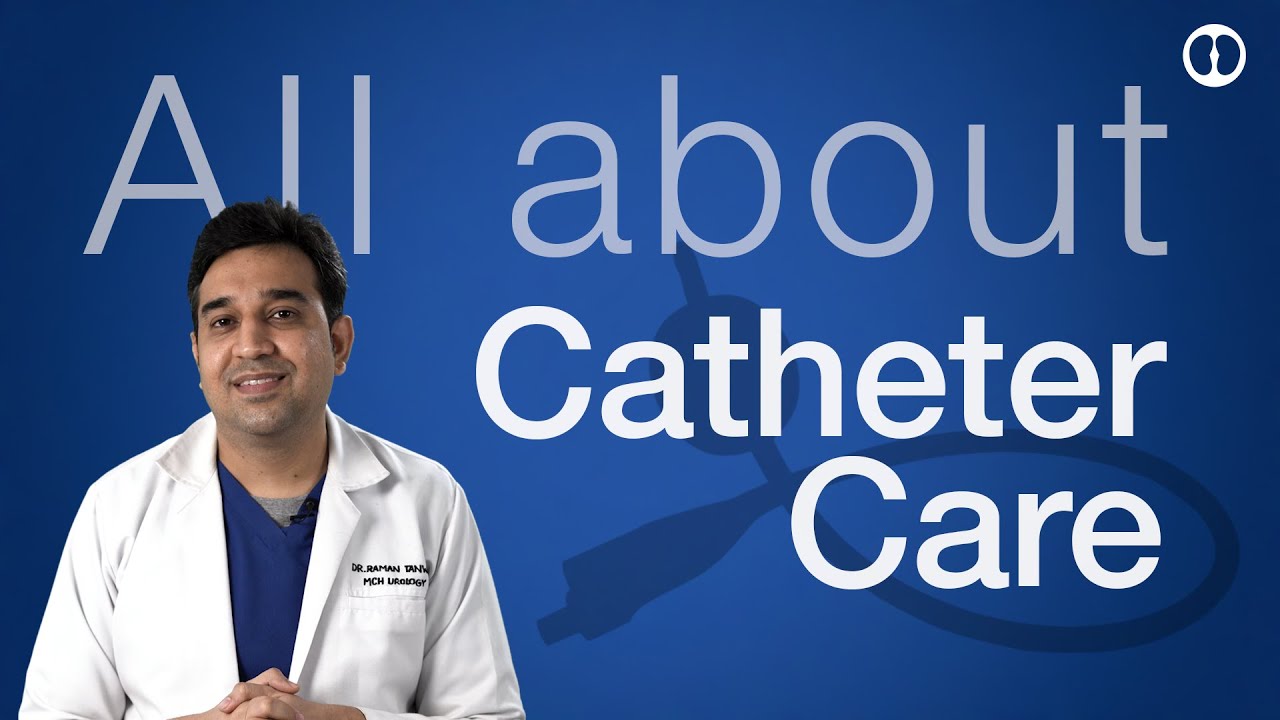 Catheter Care: Apne Urine Pipe ka  Ghar pe kaise rakhe khayaal ? Prevention of CAUTI