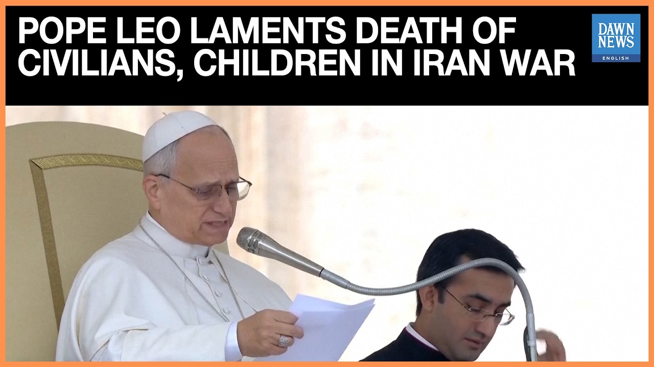 Pope Leo Laments Death of Civilians, Children in Iran War | Dawn News English