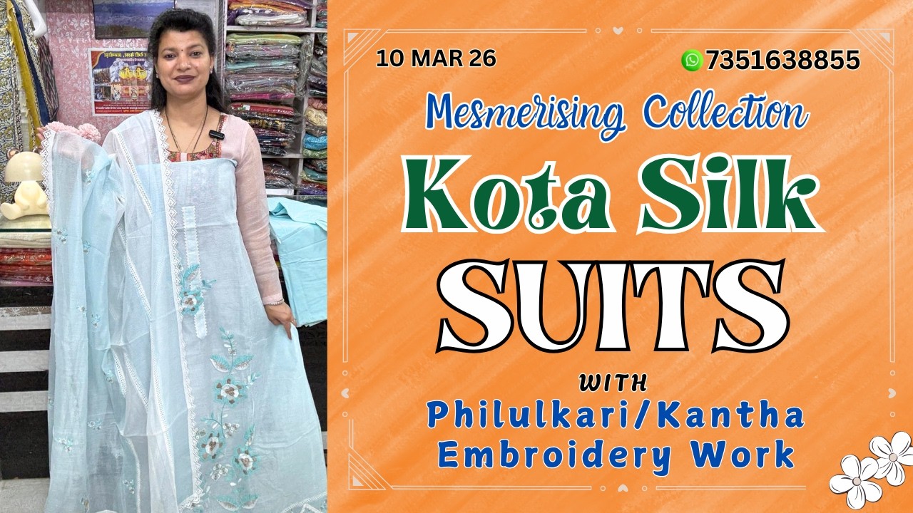 10 MAR 26 | Exclusive Kota Silk Suits | Handcrafted Phulkari & Kantha Embroidery Collection