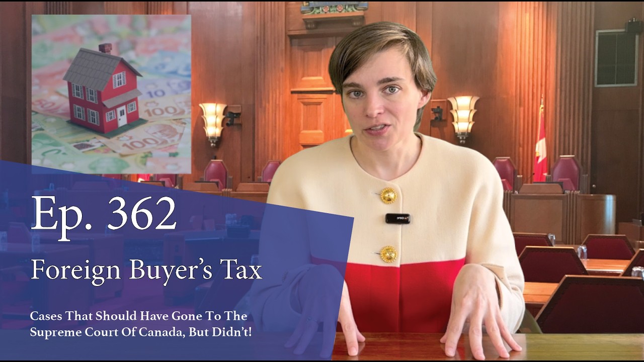 Foreign Buyer's Tax: Cases That Should Have Gone to the Supreme Court of Canada, But Didn't!
