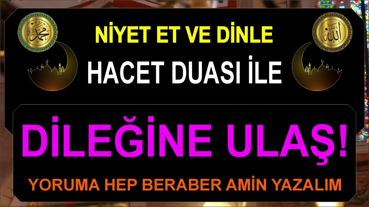 HACET DUASI İLE DİLEĞİNE ULAŞ!