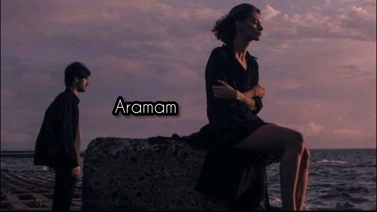 Aramam | sad turkish song 