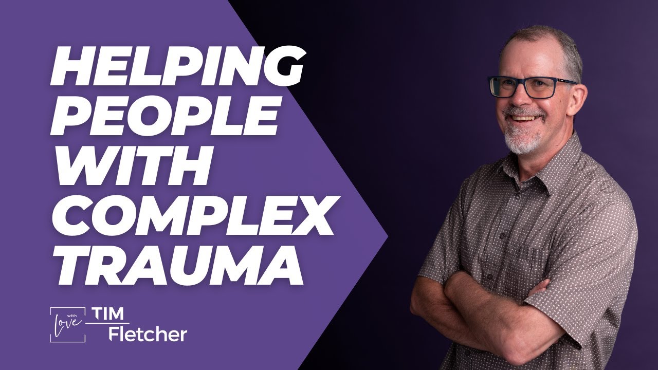 Helping People With Complex Trauma - Part 2/5 - Helping Challenges