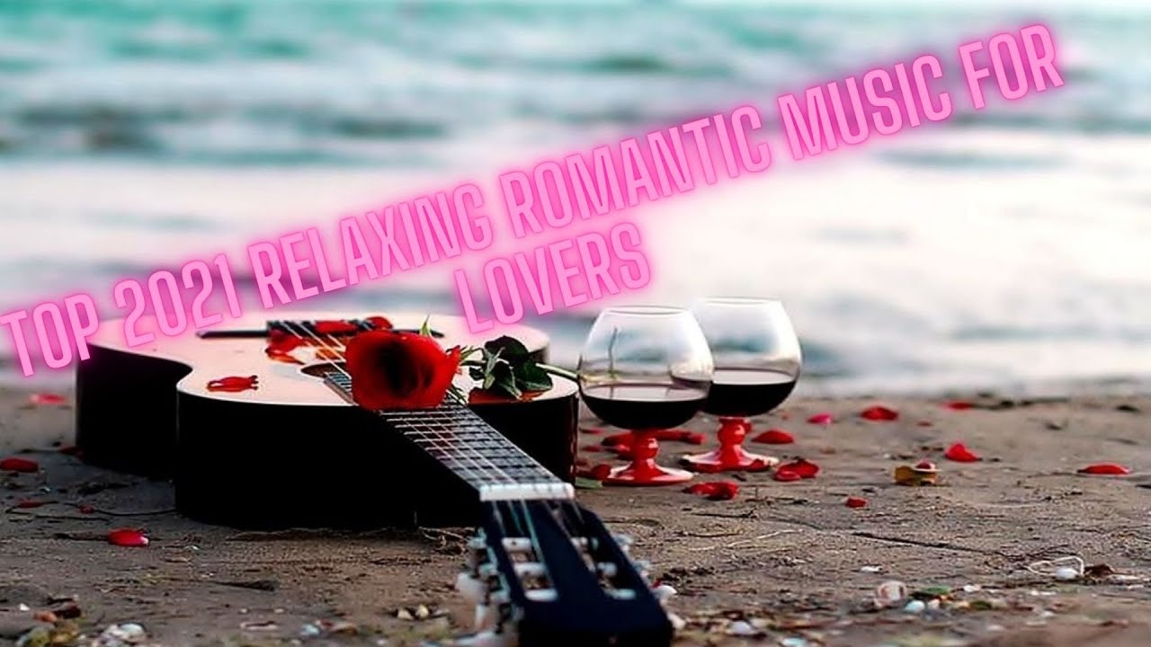 TOP best 2021 music for relaxation / music for lovers