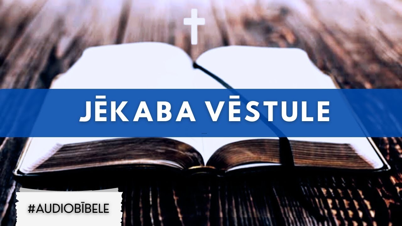 AUDIO BĪBELE // Jēkaba Vēstule