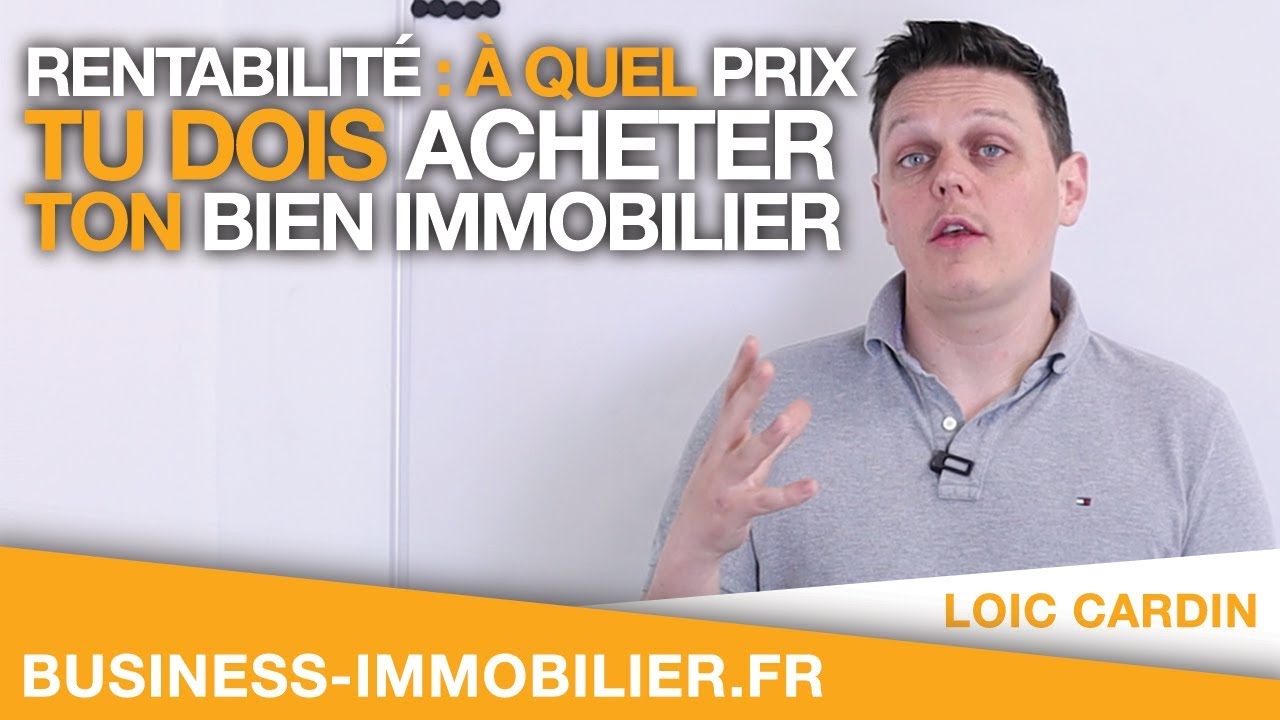 Rentabilité : À quel prix acheter son bien immobilier ? #5