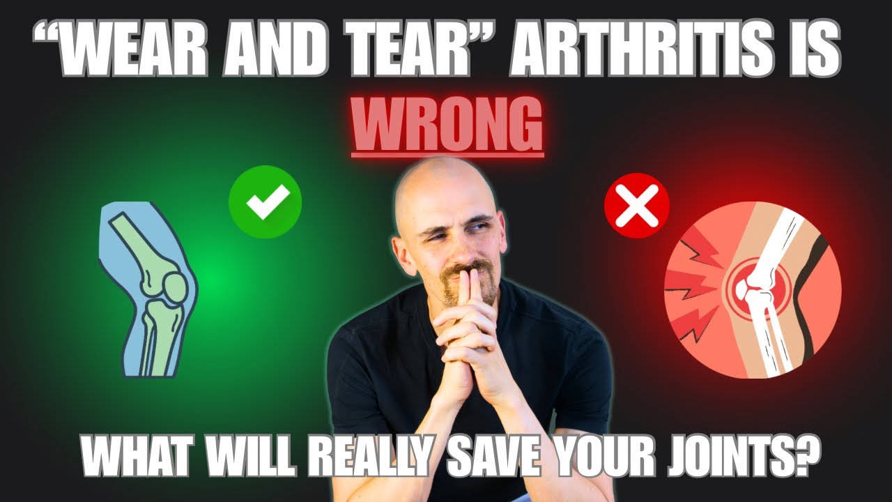 Why “Wear and Tear” Arthritis is WRONG - How to save your joints