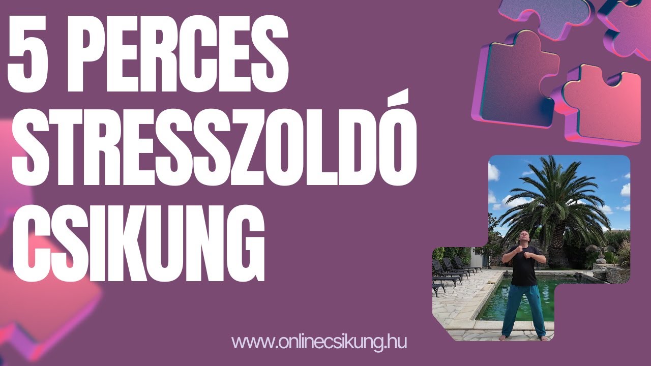 5 perces stresszoldó csikung gyakorlatsor