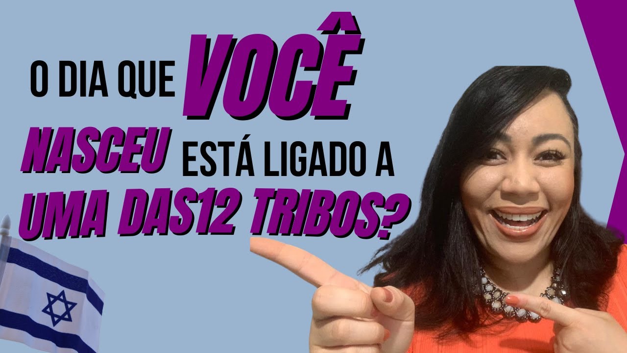 O DIA QUE VOCÊ NASCEU ESTÁ LIGADO A UMA DAS 12 TRIBOS?