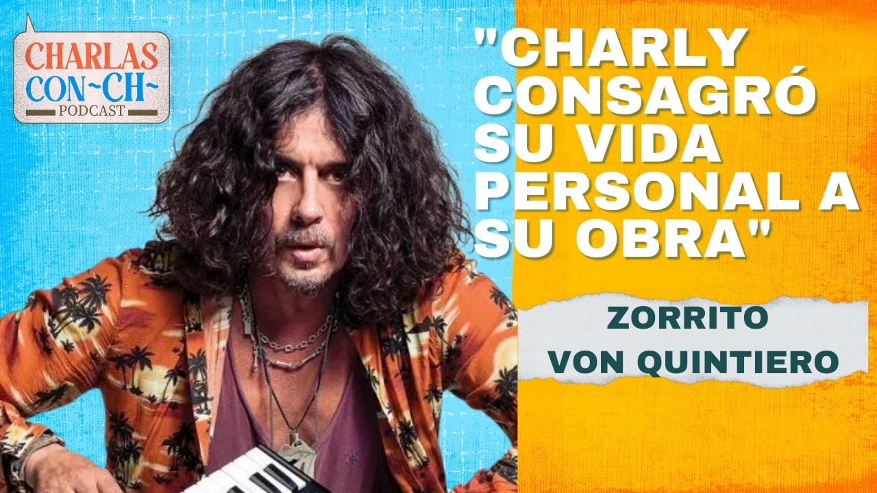 ZORRITO VON QUINTIERO EN CHARLAS CON CH: Anécdotas con Charly García y encuentros con Maradona