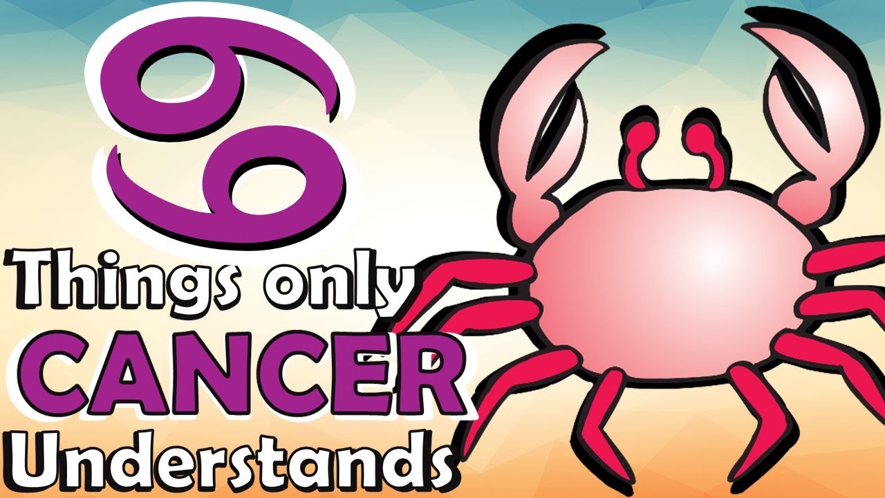 7 Things Only a CANCER Will Understand