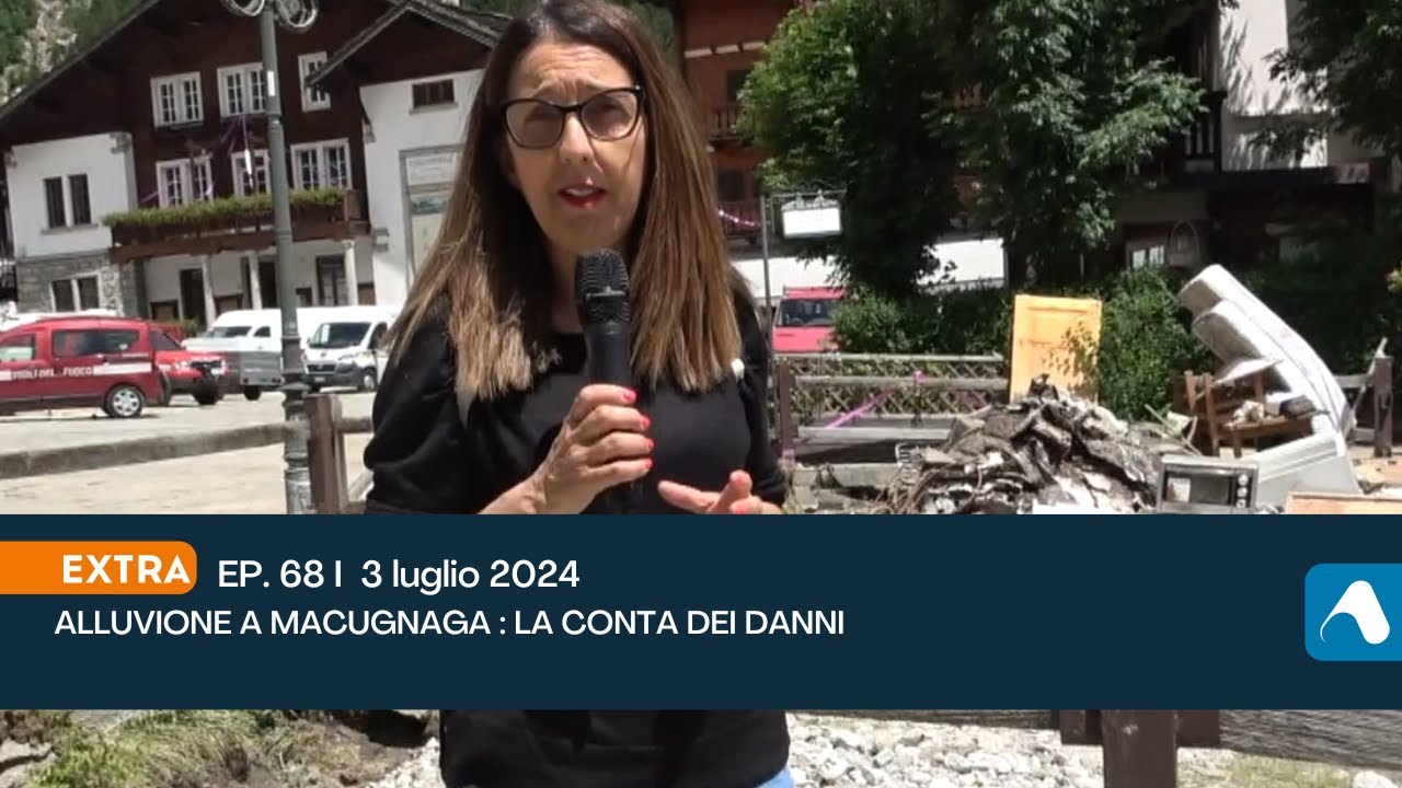 3 luglio 2024 Extra p.68 - Alluvione a Macugnaga . La conta dei danni