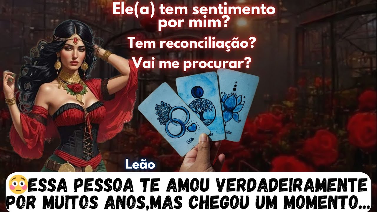 💖LEÃO🙋‍♂️ALGUÉM TE AMOU VERDADEIRAMENTE POR MUITOS ANOS, MAS EM ALGUM  MOMENTO ISSO AQUI ACONTECEU🥺