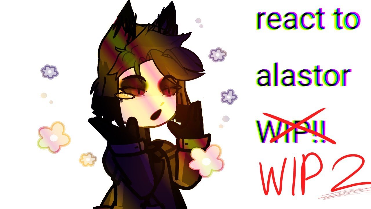Hazbin hotel react to Alastor! (WIP 2!!!)