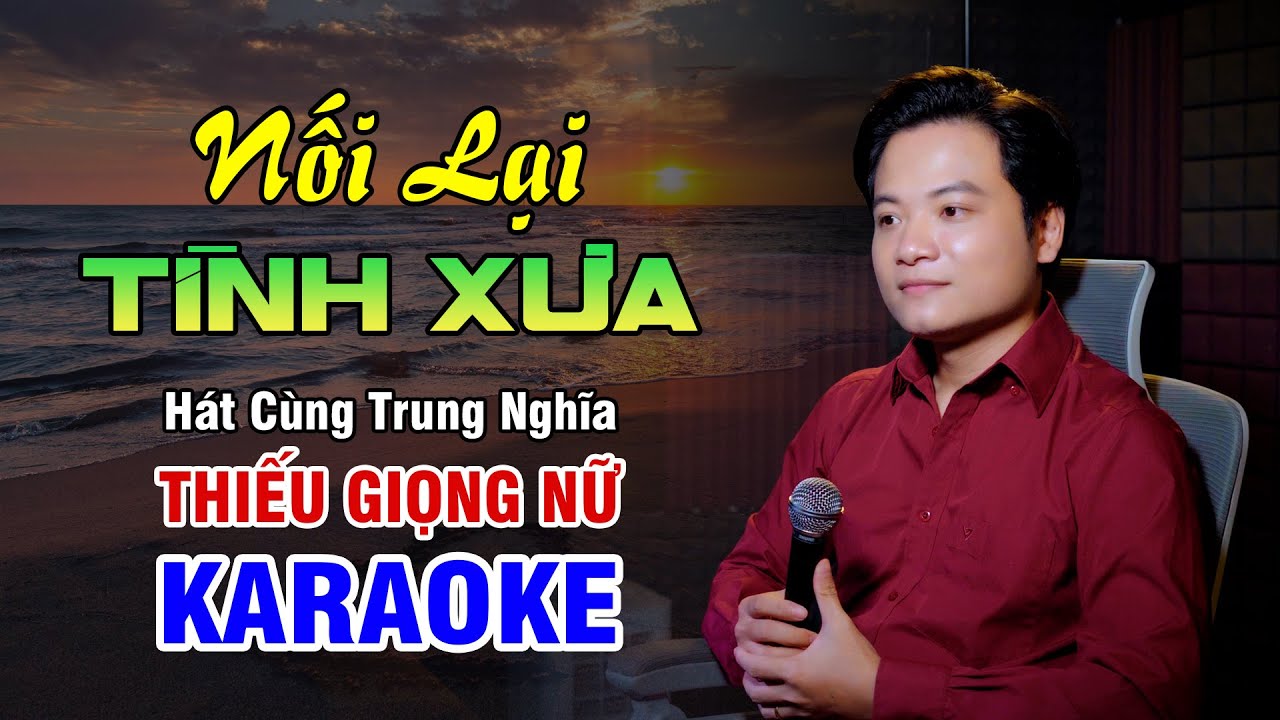 KARAOKE SONG CA | NỐI LẠI TÌNH XƯA - Thiếu Giọng Nữ | 4K