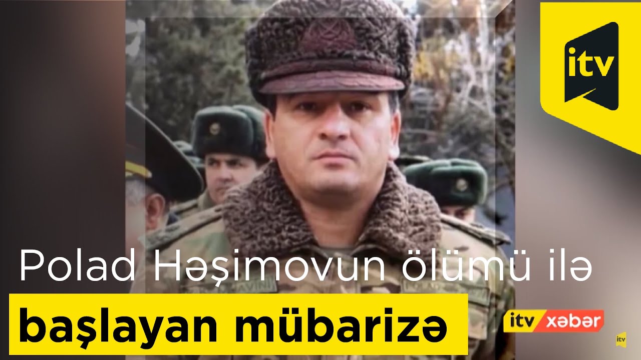 Polad Həşimovun ölümü ilə başlayan mübarizə