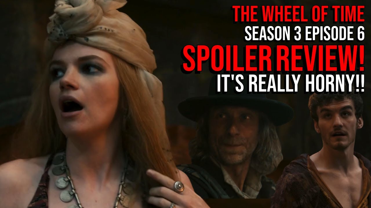 The Shadow in the Night - Wheel of Time S3 - Ep 6 - The Horniest Episode Yet!