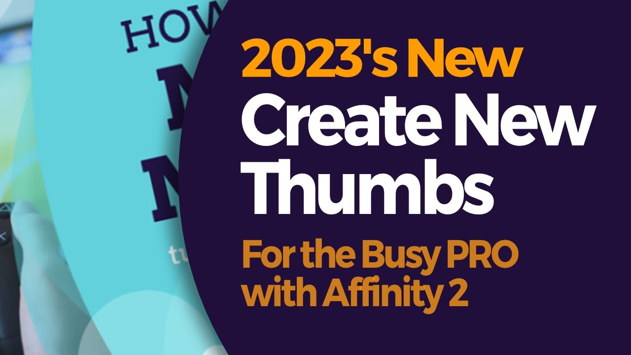 New Thumbs for 2023 for the Busy PRO in Affinity Designer 2