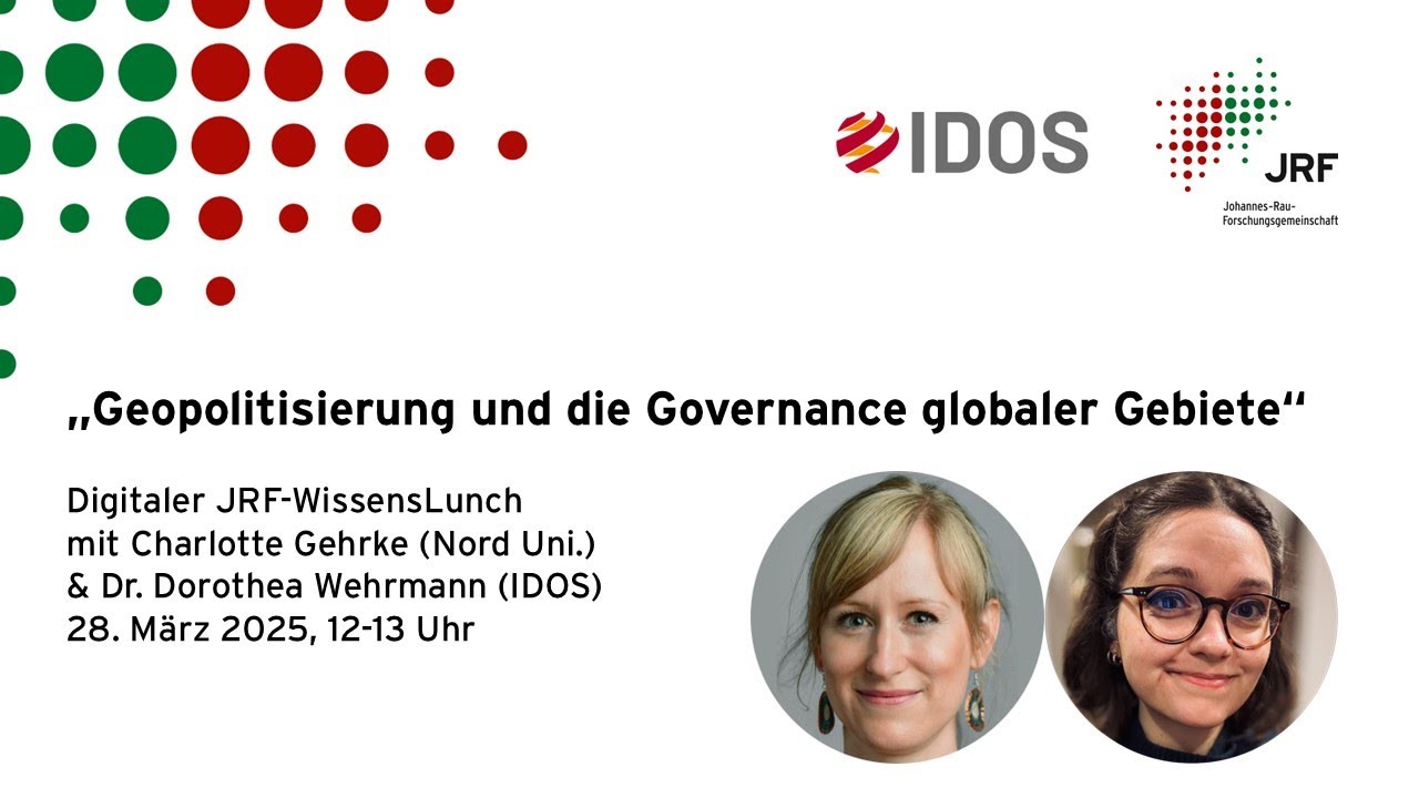 „Geopolitisierung und die Governance globaler Gebiete“ JRF-WissensLunch mit Wehrmann & Gehrke, 03/25