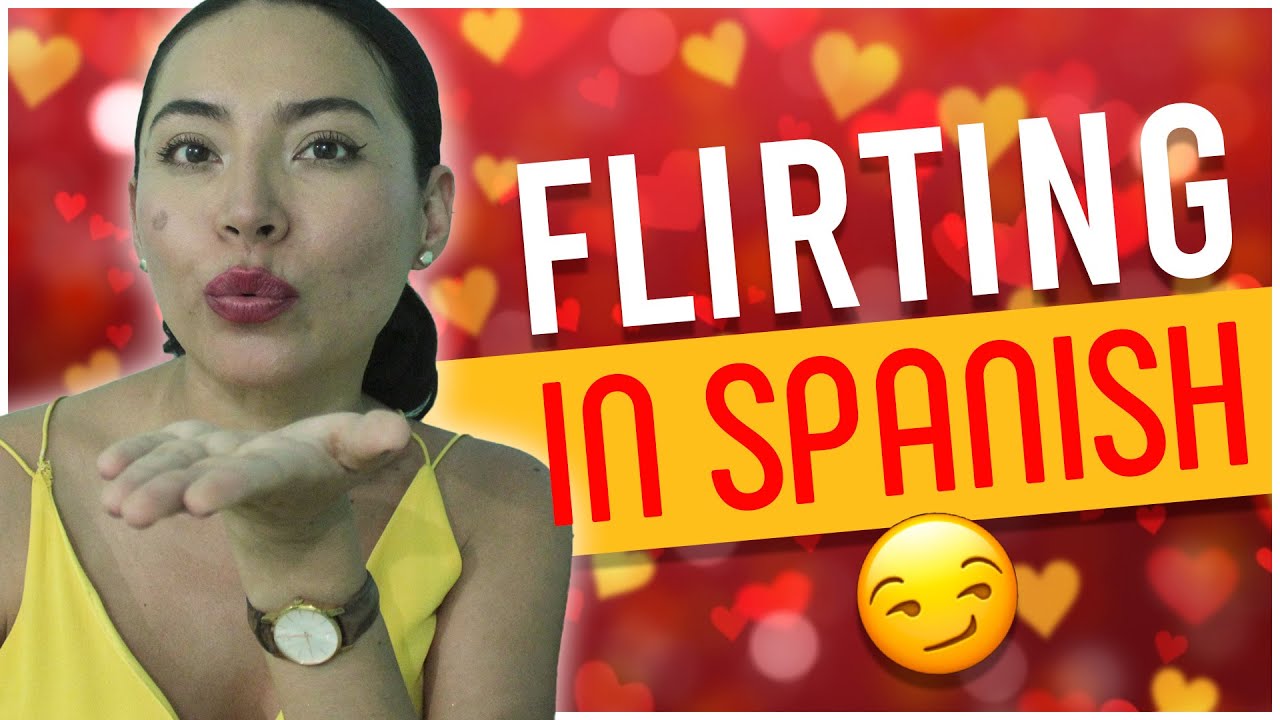 Say This to Flirt successfully in Spanish! (Part 2)