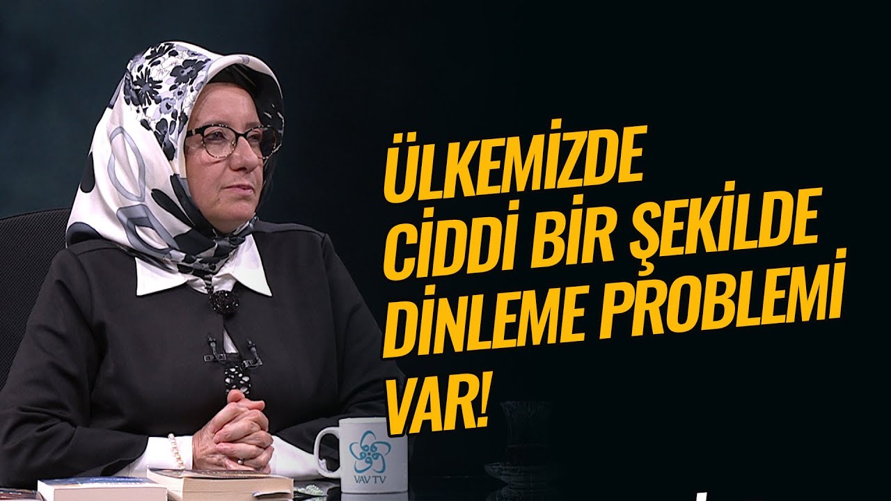 Ülkemizde Ciddi Şekilde Dinleme Problemi Var! | Fatma Barbarosoğlu Vav TV