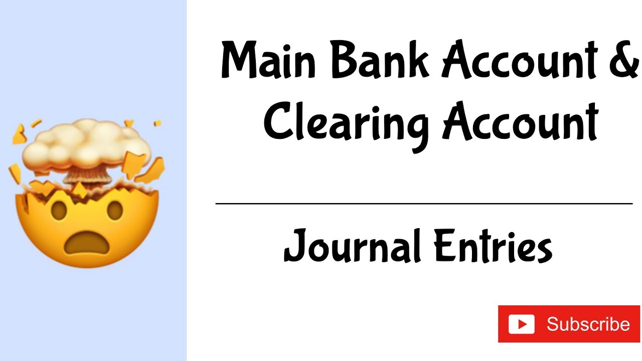 What is Main Bank account and clearing account and it’s Journal entries |Part -II |