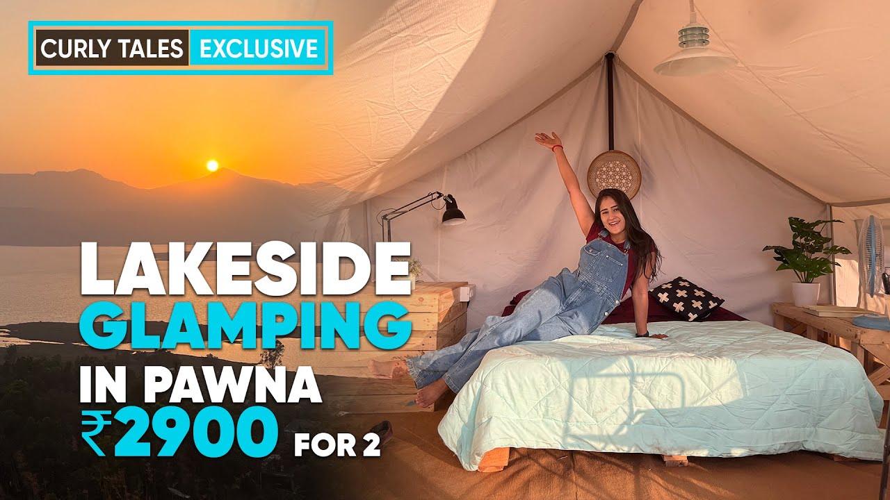 Lakeside Glamping In Pawna, ₹2900 For 2: Breakfast, High Tea & Taxes | Curly Tales Exclusive