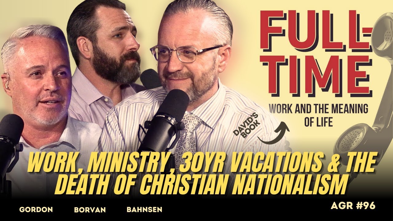 Discussion with David Bahnsen on Work, Ministry, 30yr Vacations & the Death of Christian Nationalism