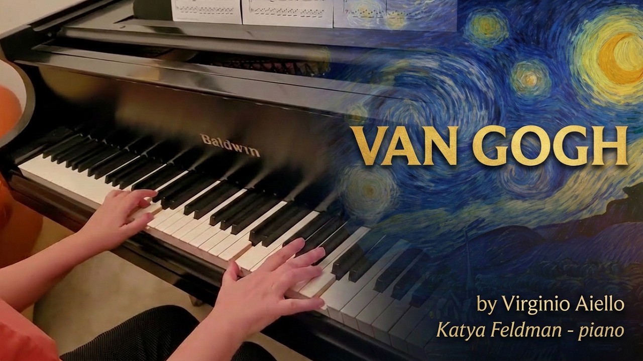 Van Gogh, by Virginio Aiello/ Katya Feldman - piano