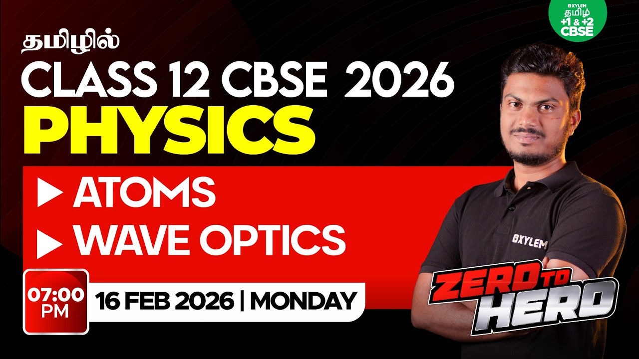 🚀 ZERO TO HERO 🦸🏻Atoms + Wave Optics | Class 12 Physics | Navaneethan sir | Xylem CBSE 11 & 12 Tamil