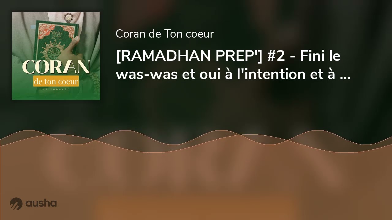 [RAMADHAN PREP'] #2 - Fini le was-was et oui à l'intention et à l'invocation