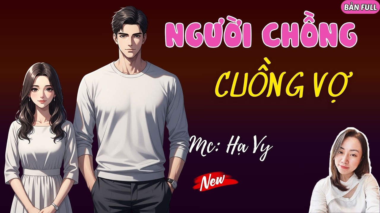 NGƯỜI CHỒNG CUỒNG VỢ | MC HẠ VY DIỄN ĐỌC.