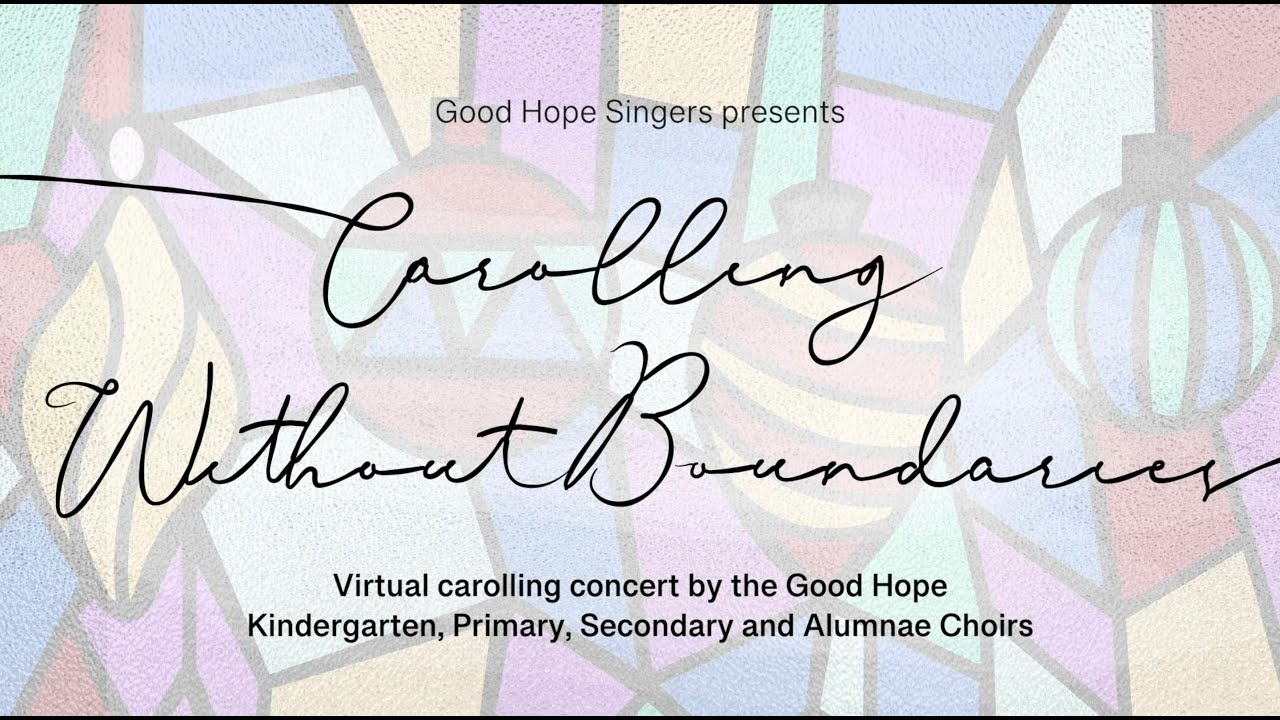 CAROLLING WITHOUT BOUNDARIES - Virtual Carolling Concert by the Good Hope Choirs