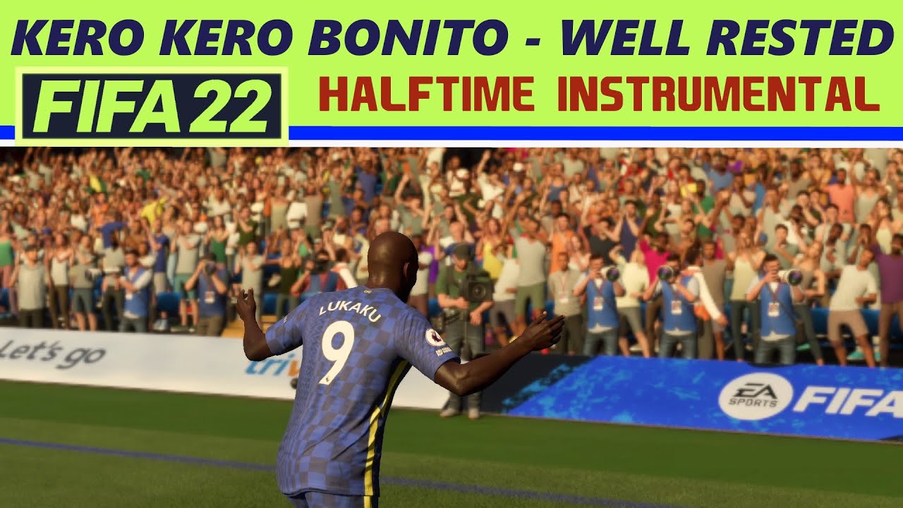 [FIFA 22] Halftime Instrumental: Kero Kero Bonito - Well Rested (HQ)