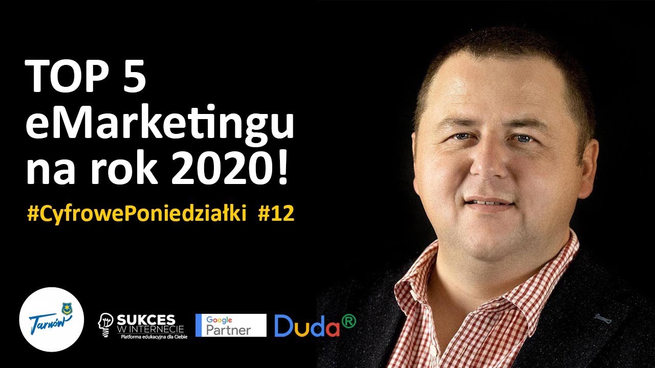 TOP5 eMarketingu na rok 2020! Co wdrożyć i poprawić aby w 2020 roku odnieść sukces w Internecie?