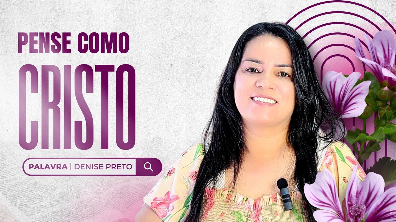 PENSE COMO JESUS | Palavra Denise Preto