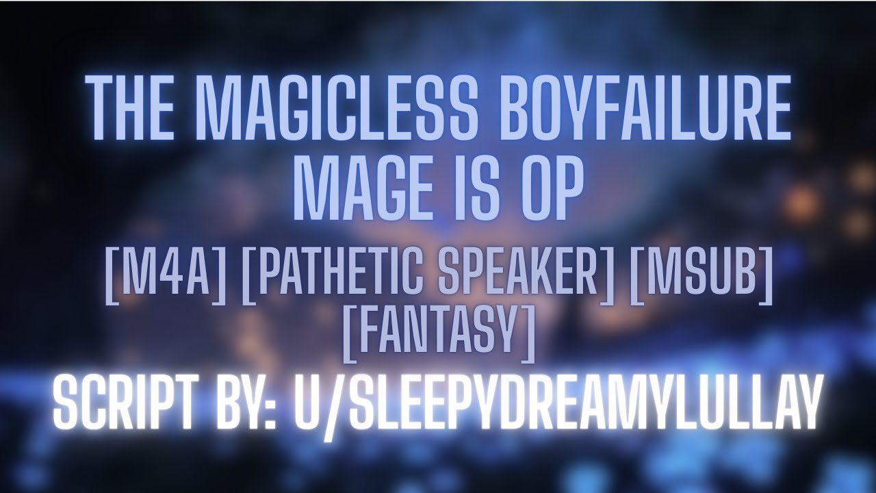 The Magicless Boyfailure Mage is OP [M4A] [Msub] [Pathetic Speaker] [Flustered] [Slightly Sadistic]