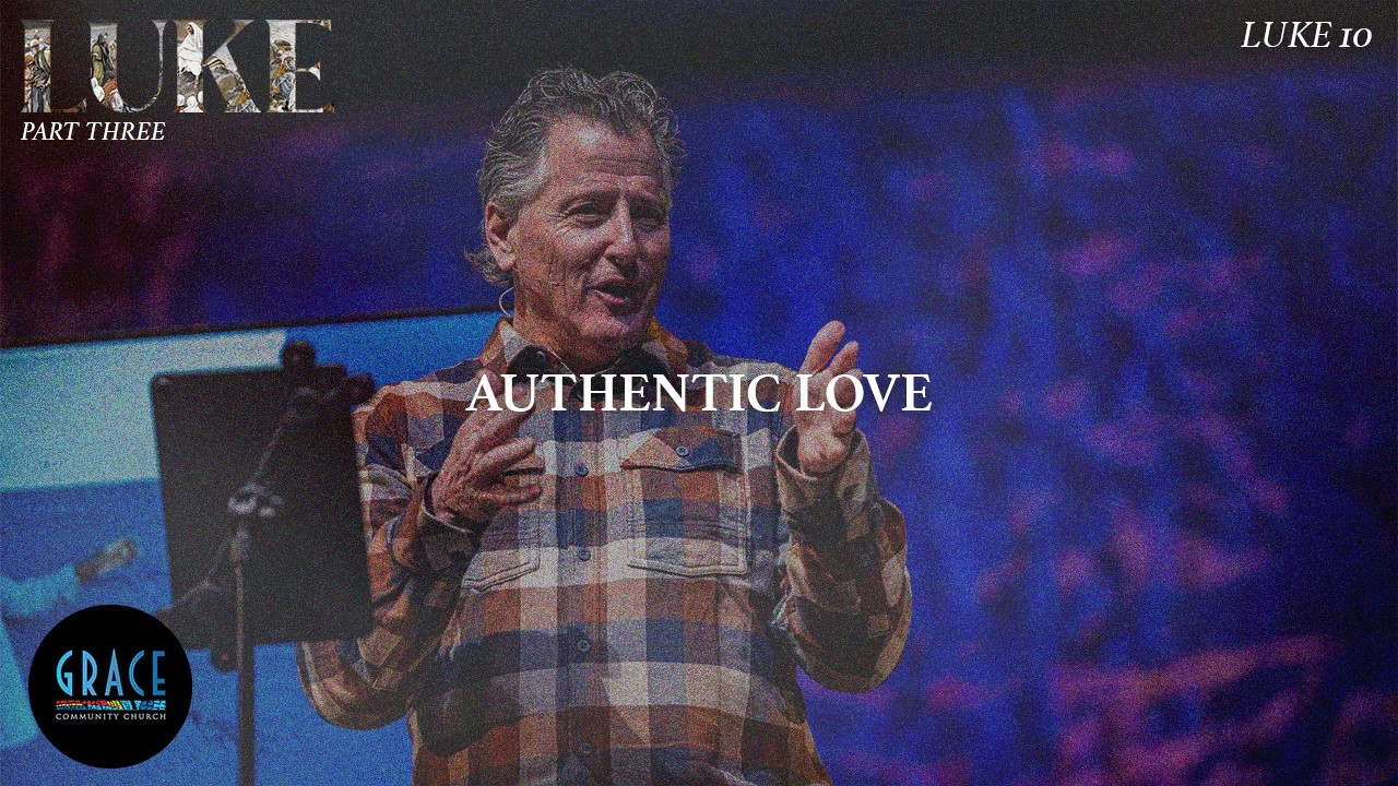 Authentic Love  |  LUKE - On the Road With Jesus  |  Doug Kempton