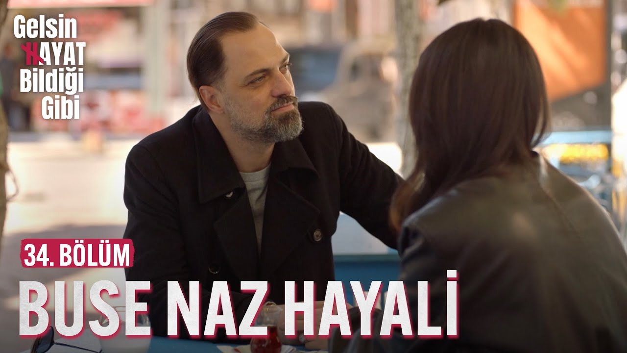 Buse Naz Hayali - Gelsin Hayat Bildiği Gibi (34. Bölüm)