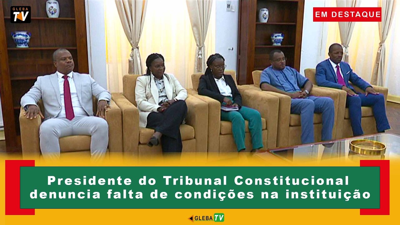 Presidente do Tribunal Constitucional denuncia falta de condições na instituição