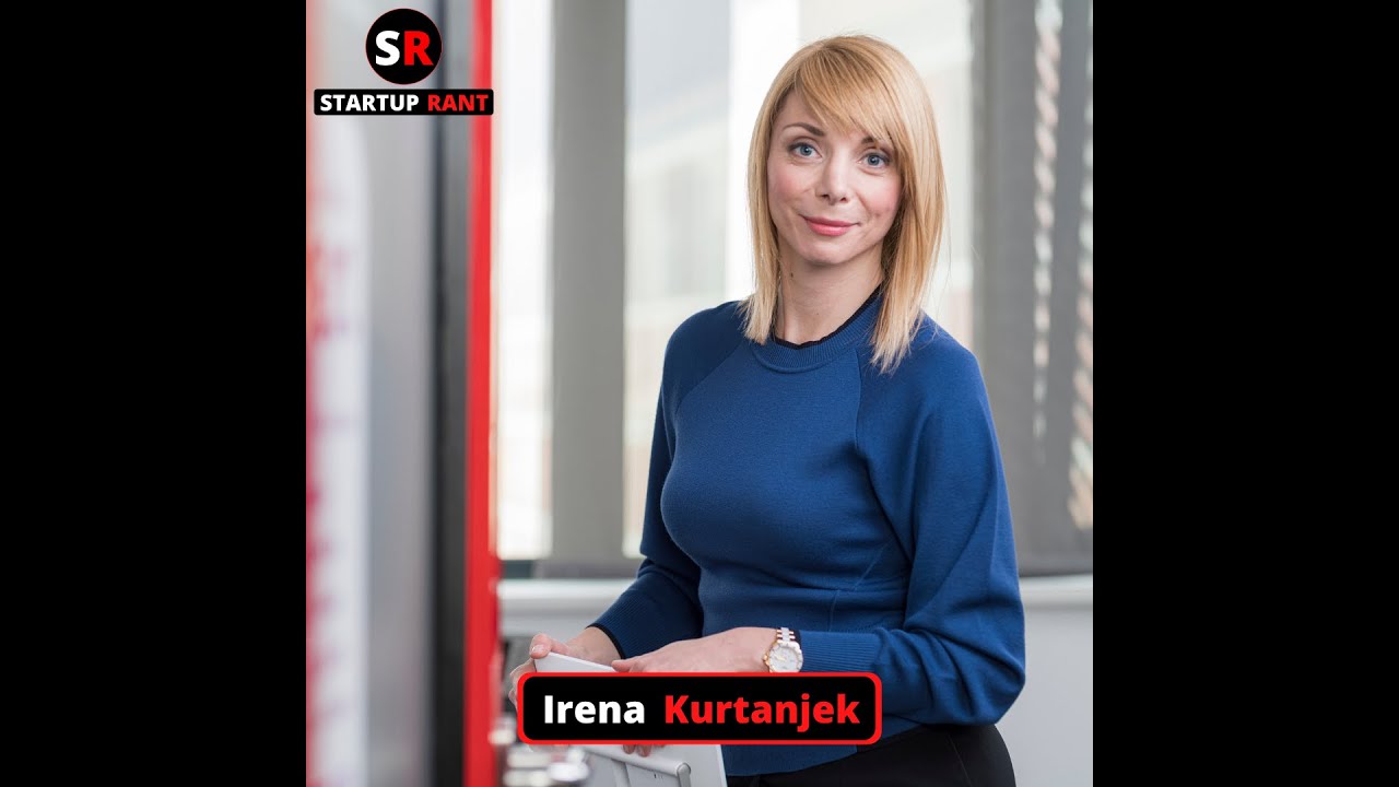 StartUp Rant Episode 0016 Irena Kurtanjek